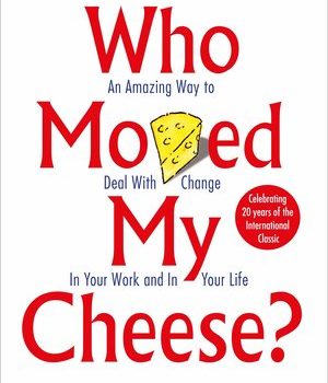 Who Moved My Cheese Summary (Dr. Spencer Johnson)